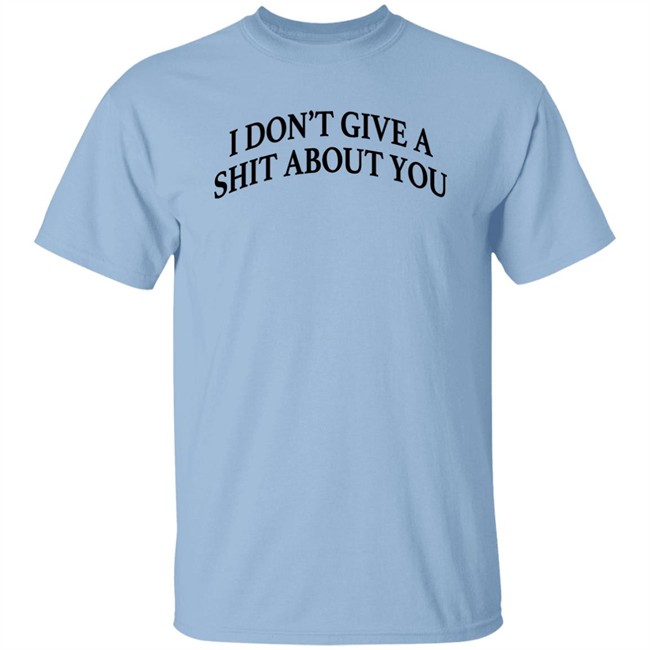 I Don't Give A Shit About You Shirt Donald Trump Donald Trump I Don't Give A Shit About You Shirt