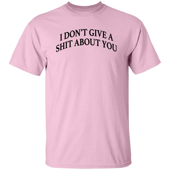 I Don't Give A Shit About You Shirt Donald Trump I Don't Give A Shit About You Shirt Donald Trump