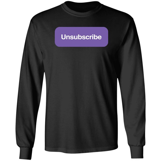 Unsubscribe Podcast Merch Unsubscribe T Shirt Unsubscribe T Shirt Unsubscribe Podcast Merch