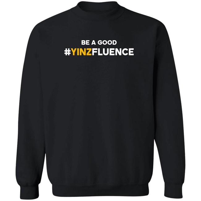 Paul Zeise Reclaim Tees Store Be A Good YINZfluence Shirt Reclaim Tees Store Paul Zeise Be A Good YINZfluence Shirt
