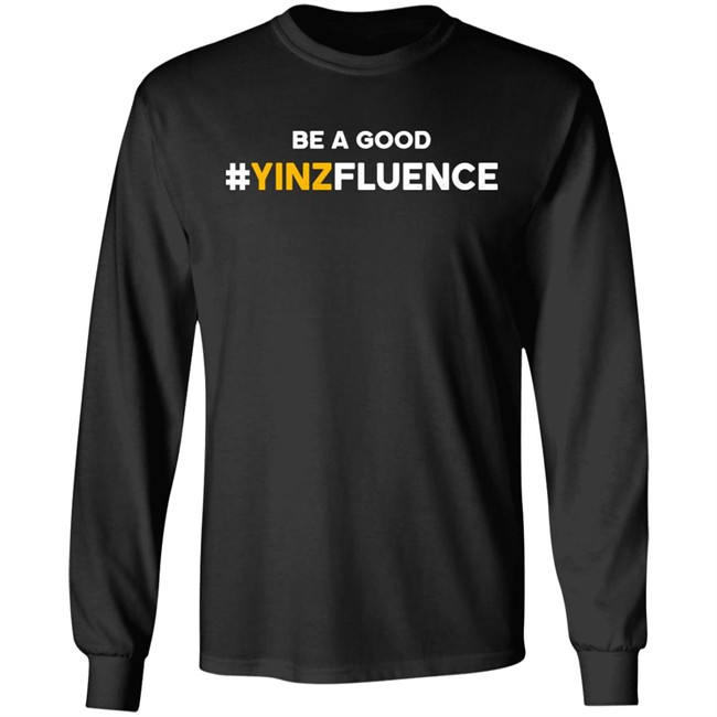 Paul Zeise Reclaim Tees Store Be A Good YINZfluence Shirt Reclaim Tees Store Be A Good YINZfluence Shirt Paul Zeise
