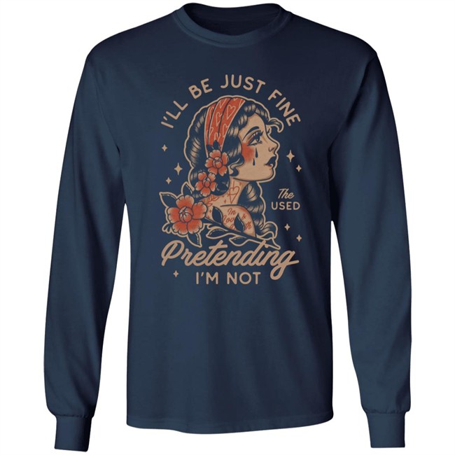 Kerin Cunningham I'll Be Just Fine The Used Pretending I'm Not Shirt