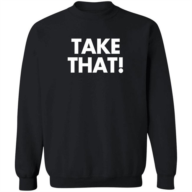 Waddleand Silvy Take That Shirt Waddleand Silvy Take That Shirt