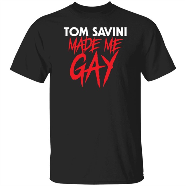 Franciscopeppermints Merch Tom Savini Made Me Gay Shirt Tom Savini Made Me Gay Shirt Franciscopeppermints Merch