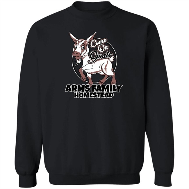 Come On Goats Tee Shirt Arms Family Homestead Merch Arms Family Homestead Merch Come On Goats Tee Shirt