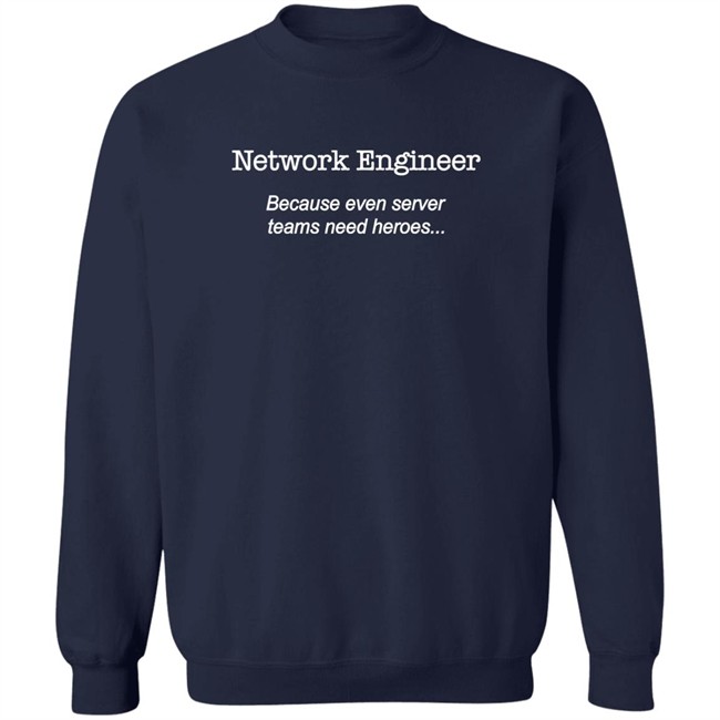 Brianwhelton Network Engineer Because Even Server Teams Need Heroes Shirt Network Engineer Because Even Server Teams Need Heroes Shirt Brianwhelton