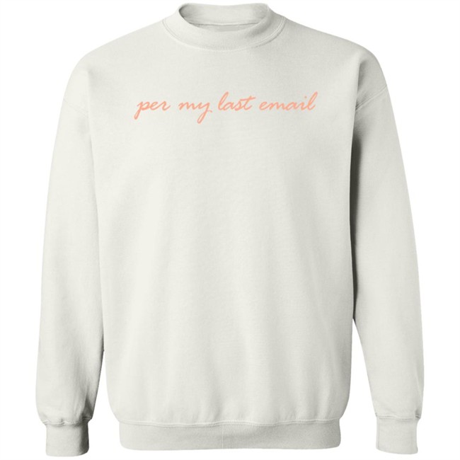 Per My Last Email Sweatshirt Phenomenal Woman Per My Last Email Sweatshirt Phenomenal Woman