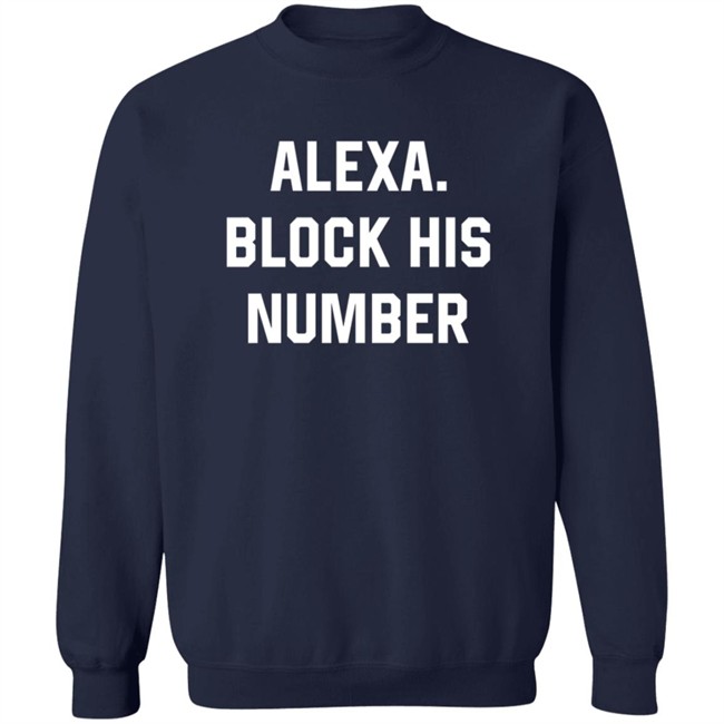 Alexa Block His Number Shirt Alexa Block His Number Shirt