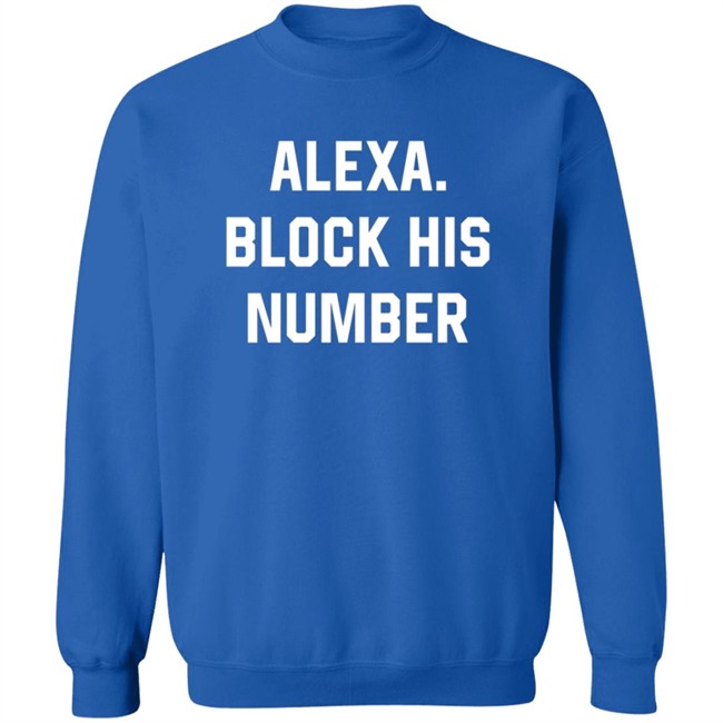 Alexa Block His Number Shirt Alexa Block His Number Shirt