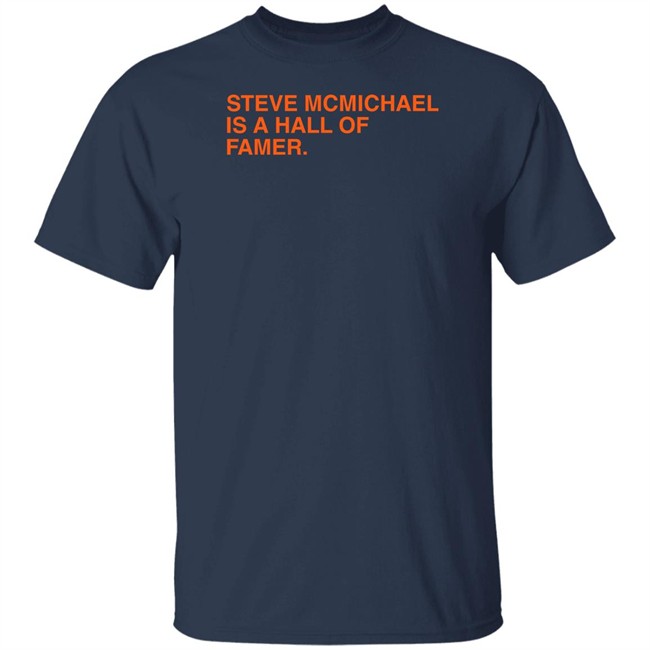 Obvious Shirts Steve Mcmichael Is A Hall Of Famer T Shirt