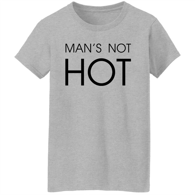 Shirts That Go Hard Man's Not Hot Shirt Man's Not Hot Shirt Shirts That Go Hard