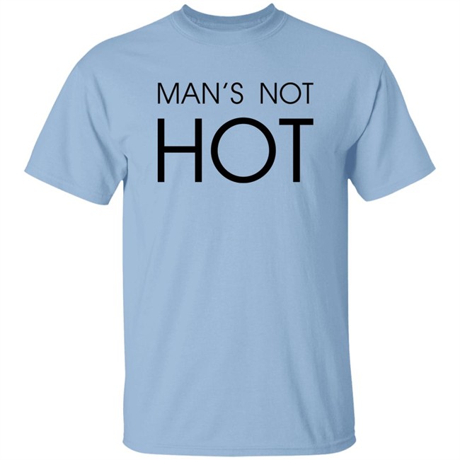 Shirts That Go Hard Man's Not Hot Shirt Man's Not Hot Shirt Shirts That Go Hard
