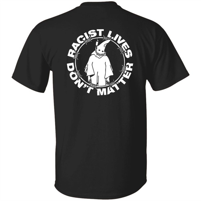Racist Lives Don't Matter Black T Shirt