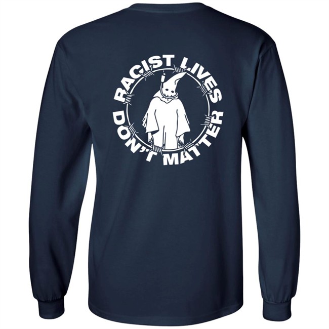 Racist Lives Don't Matter Black T Shirt Racist Lives Don't Matter Black T Shirt