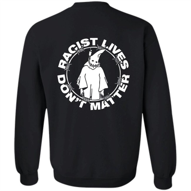Racist Lives Don't Matter Black T Shirt Racist Lives Don't Matter Black T Shirt