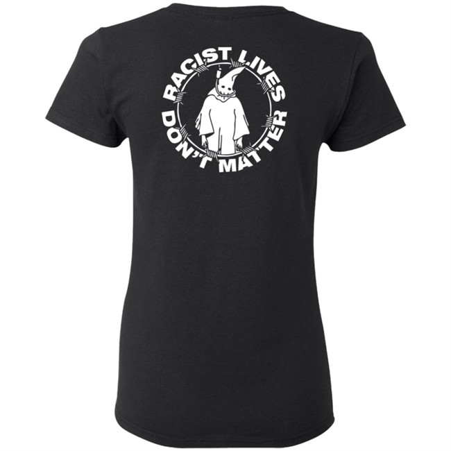 Racist Lives Don't Matter Black T Shirt Racist Lives Don't Matter Black T Shirt