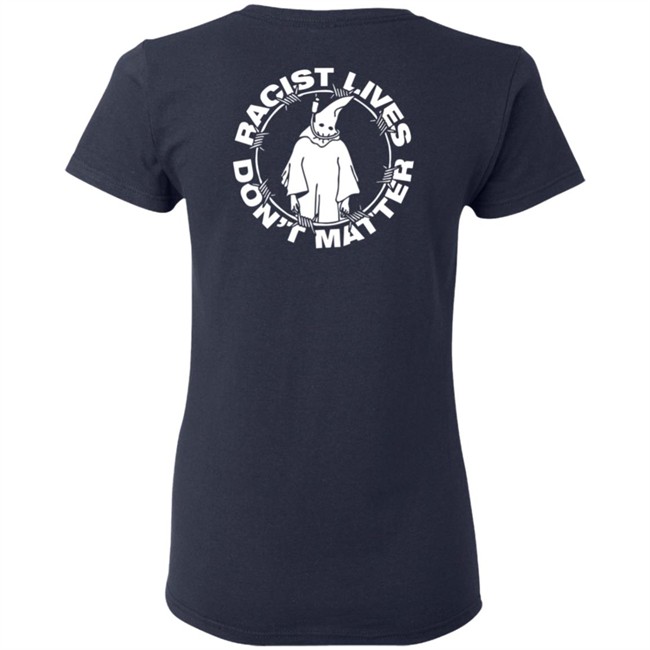 Racist Lives Don't Matter Black T Shirt Racist Lives Don't Matter Black T Shirt