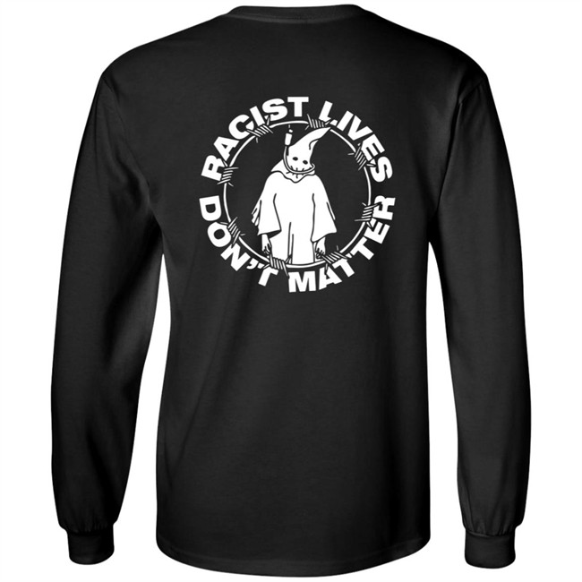 Racist Lives Don't Matter Black T Shirt Racist Lives Don't Matter Black T Shirt