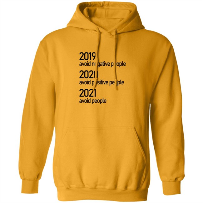 2019 Avoid Negative People 2020 Avoid Positive People 2021 Avoid People Shirt 2019 Avoid Negative People 2020 Avoid Positive People 2021 Avoid People Shirt
