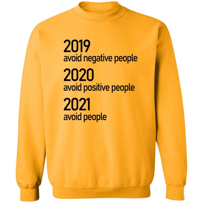 2019 Avoid Negative People 2020 Avoid Positive People 2021 Avoid People Shirt 2019 Avoid Negative People 2020 Avoid Positive People 2021 Avoid People Shirt