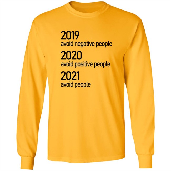 2019 Avoid Negative People 2020 Avoid Positive People 2021 Avoid People Shirt 2019 Avoid Negative People 2020 Avoid Positive People 2021 Avoid People Shirt