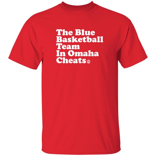 The Blue Basketball Team In Omaha Cheats Shirt
