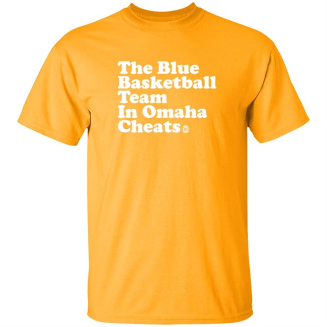 The Blue Basketball Team In Omaha Cheats Shirt The Blue Basketball Team In Omaha Cheats Shirt