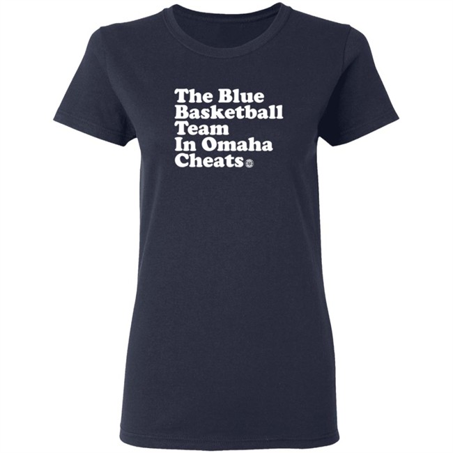 The Blue Basketball Team In Omaha Cheats Shirt The Blue Basketball Team In Omaha Cheats Shirt