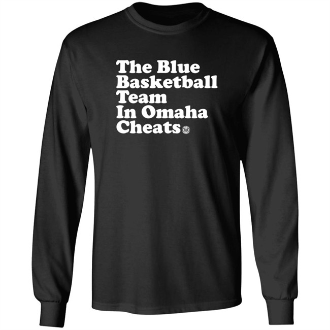 The Blue Basketball Team In Omaha Cheats Shirt The Blue Basketball Team In Omaha Cheats Shirt