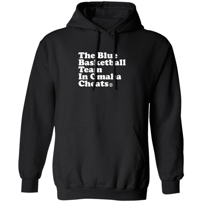 The Blue Basketball Team In Omaha Cheats Shirt The Blue Basketball Team In Omaha Cheats Shirt