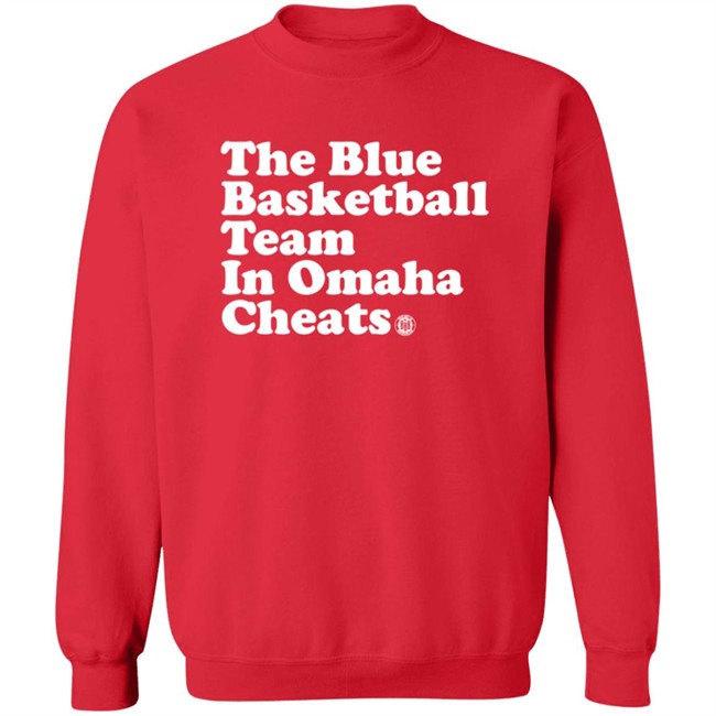 The Blue Basketball Team In Omaha Cheats Shirt The Blue Basketball Team In Omaha Cheats Shirt