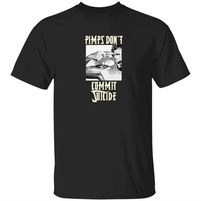 Pimps Don't Commit Suicide Shirt