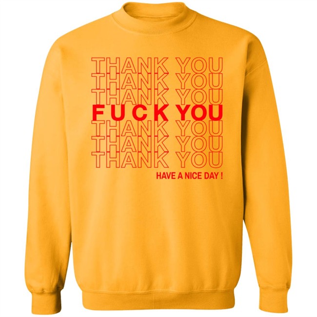 Thank You Fuck You Have A Nice Day Shirt Thank You Fuck You Have A Nice Day Shirt