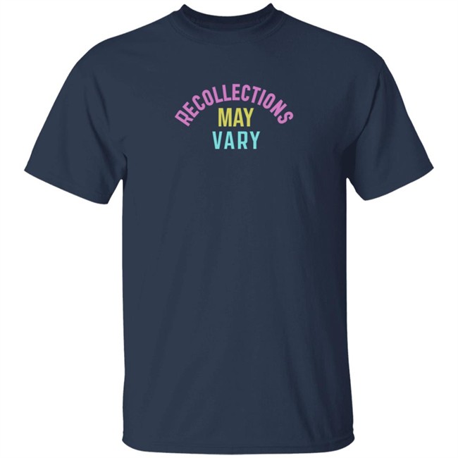Recollections May Vary Shirt Recollections May Vary Shirt