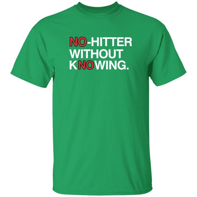 Obvious Shirts No Hitter Without Knowing Shirt Obvious Shirts No Hitter Without Knowing Shirt