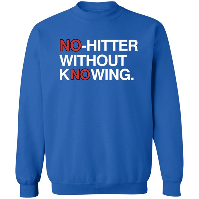 Obvious Shirts No Hitter Without Knowing Shirt Obvious Shirts No Hitter Without Knowing Shirt