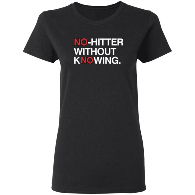 Obvious Shirts No Hitter Without Knowing Shirt Obvious Shirts No Hitter Without Knowing Shirt