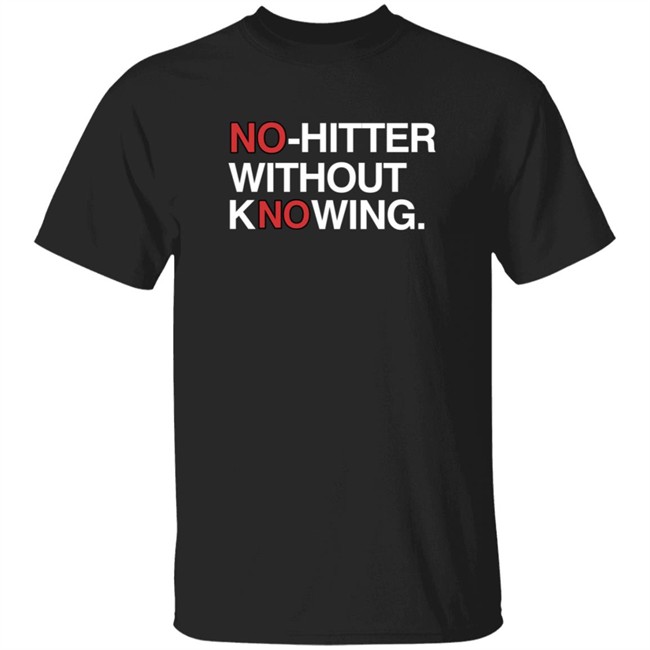 Obvious Shirts No Hitter Without Knowing Shirt