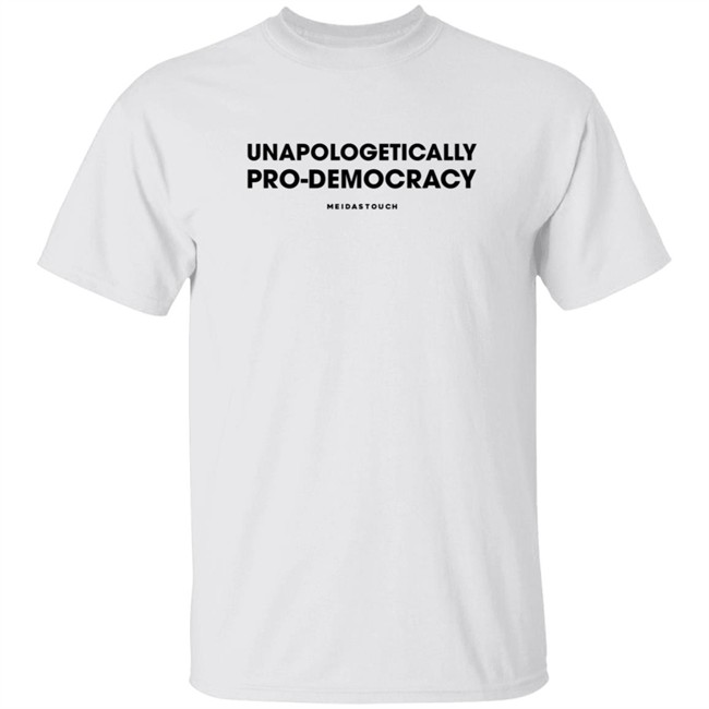 Store Meidastouch Unapologetically Pro-Democracy Tee Shirt