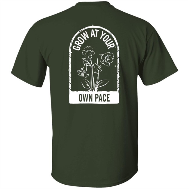 Plants Grow At Your Own Pace Shirt