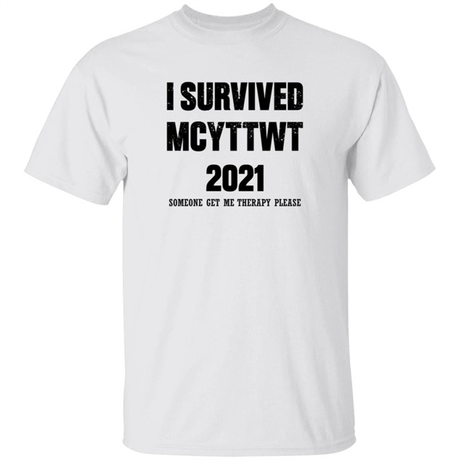 I Survived MCYTTWT 2021 Someone Get Me Therapy Please T Shirt