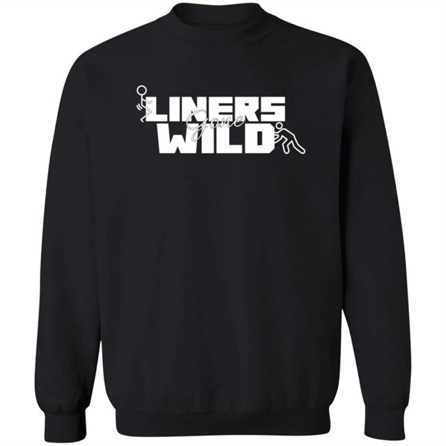 Shop Humor Based Liners Gone Wild Shirt Shop Humor Based Liners Gone Wild Shirt