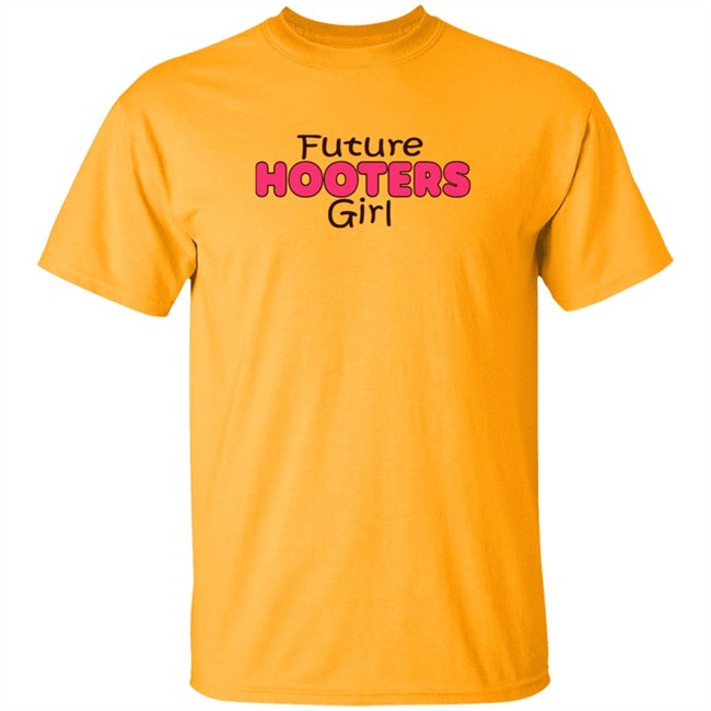 Future Hooters Girl Shirt Future Hooters Girl Shirt