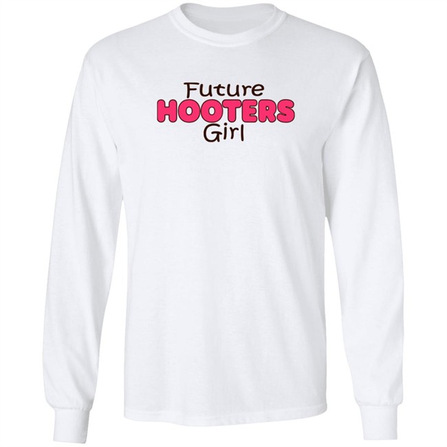 Future Hooters Girl Shirt Future Hooters Girl Shirt