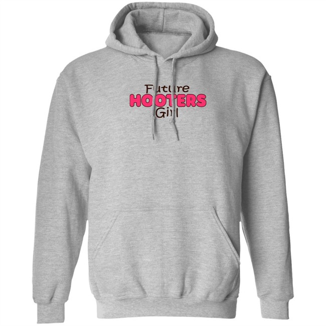 Future Hooters Girl Shirt Future Hooters Girl Shirt