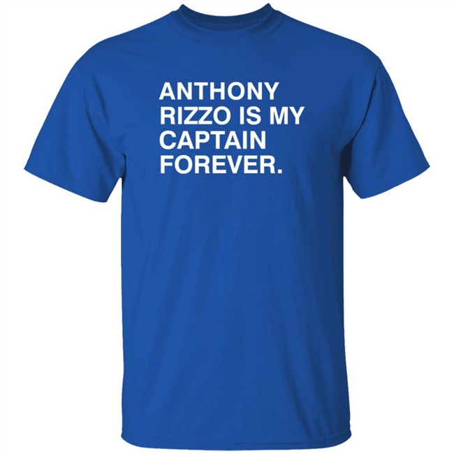 Funny Obvious Shirts Anthony Rizzo Is My Captain Forever T Shirt