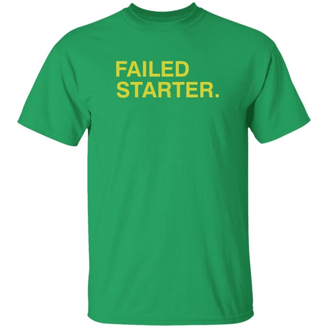 Obvious Shirts Failed Starter Green Shirt Obvious Shirts Failed Starter Green Shirt