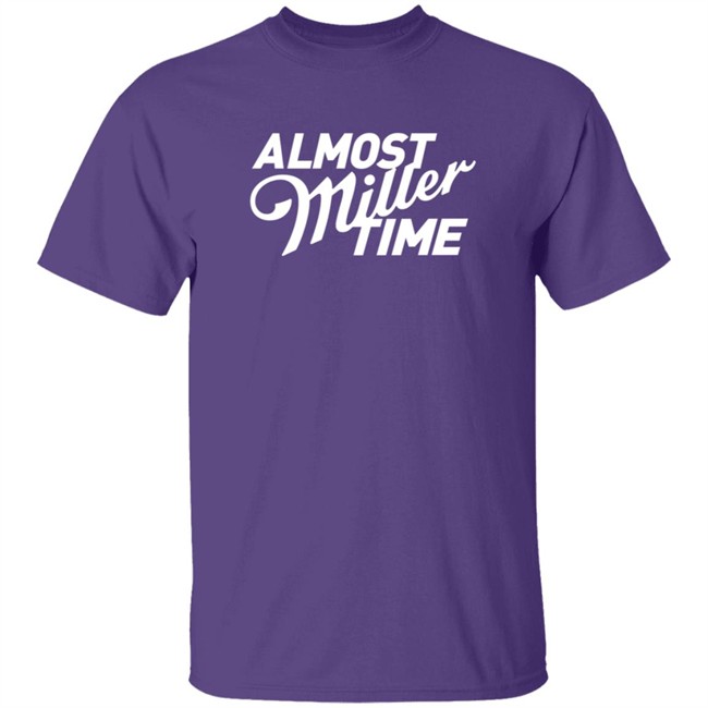 Miller Lite Almost Miller Time Shirt Miller Lite Almost Miller Time Shirt
