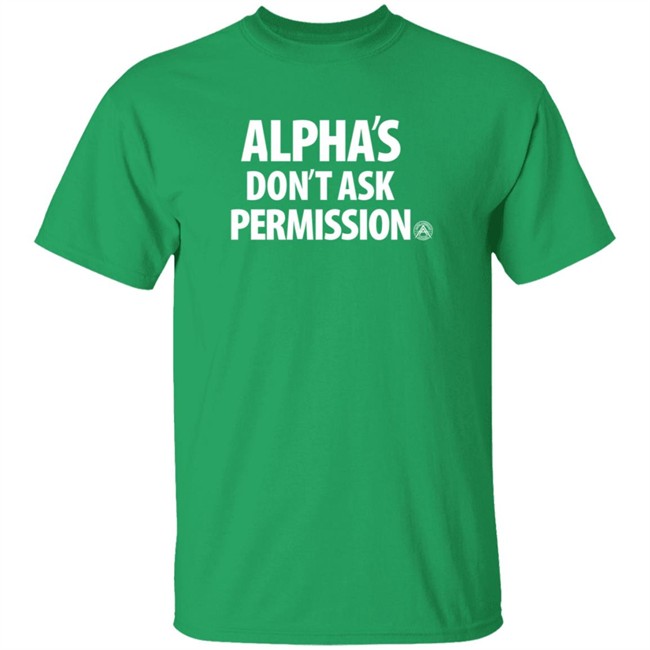 Aubrey Huff Shirts Alpha's Don't Ask Permission Shirt Alpha American Merch Aubrey Huff Shirts Alpha's Don't Ask Permission Shirt Alpha American Merch