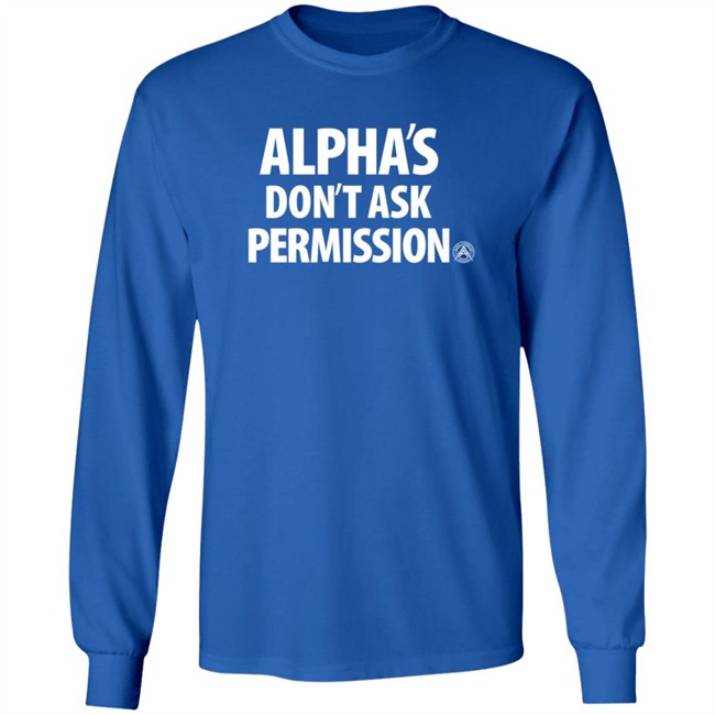 Aubrey Huff Shirts Alpha's Don't Ask Permission Shirt Alpha American Merch Aubrey Huff Shirts Alpha's Don't Ask Permission Shirt Alpha American Merch